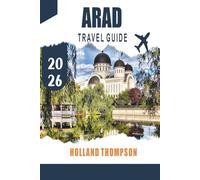ARAD TRAVEL GUIDE 2026: Discover Historic Architecture, Riverside Walks, and Cultural Heritage in Western Romania