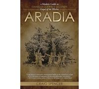 Aradia: A Modern Guide to Charles Godfrey Leland's Gospel of the Witches