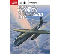 Arado Ar 234 Bomber and Reconnaissance Units: (Combat Aircraft)