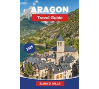ARAGON Travel Guide 2026: Explore Medieval Towns, Pyrenean Landscapes, Historic Monasteries, Local Cuisine, and Practical Tips for Your Spain Journey