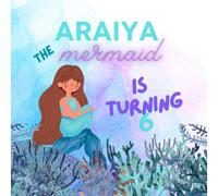 ARAIYA the Mermaid is Turning 6: An Under the Sea Birthday Surprise Party