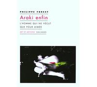 Araki enfin: L'homme qui ne vécut que pour aimer