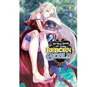 So What's Wrong with Getting Reborn as a Goblin?, Vol. 4: (SO WHATS WRONG GETTING REBORN AS A GOBLIN GN)