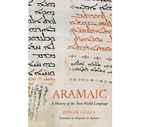 Aramaic : A History of the First World Language - Holger Gzella - book