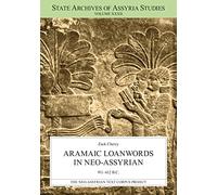 Aramaic Loanwords in Neo-Assyrian 911-612 B.C. (State Archives of Assyria Studies)