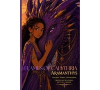 Aramanthys Dragon Journal (Flames of Calythria)
