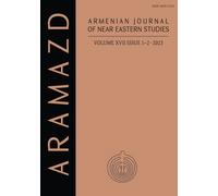 ARAMAZD: Armenian Journal of Near Eastern Archaeology: Volume XVII Issue 1-2 2023