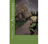 Araminta: An Historical Novel About An American Hero, Harriet Tubman
