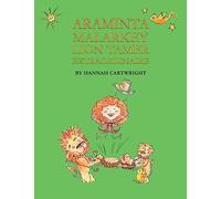Araminta Malarkey: Lion Tamer Extraordinaire