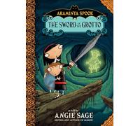 Araminta Spook: The Sword in the Grotto