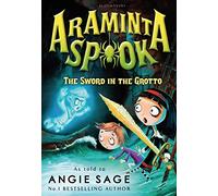 Araminta Spook: The Sword in the Grotto