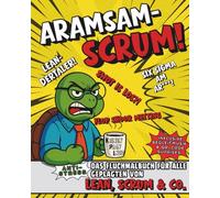 ARAMSAM-SCRUM! Das Fluchmalbuch für alle Geplagten von LEAN, SCRUM & Co.: Das lustige Anti Stress Schimpf Malbuch für alle Arbeitshelden, die ... originellen Schimpfwortkreationen & Musik