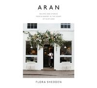Aran : Recipes and Stories from a Bakery in the Heart of Scotland