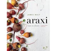 Araxi: Roots to Shoots; Farm Fresh Recipes