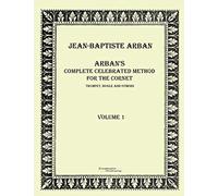 Arban's complete celebrated method for the cornet: Volume 1