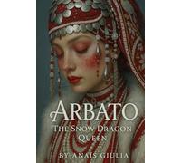 ARBATO: The Snow Dragon Queen (Anaïs Giulia)