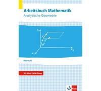 Arbeitsbuch Mathematik Oberstufe Analytische Geometrie. Arbeitsbuch plus Erklärfilme Klassen 10-12 oder 11-13