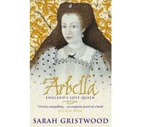 [(Arbella: England's Lost Queen )] [Author: Sarah Gristwood] [May-2004]