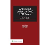 Arbitrating under the 2020 LCIA Rules: A User's Guide