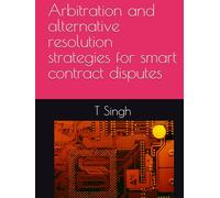 Arbitration and alternative resolution strategies for smart contract disputes (High Yield Law Revision)