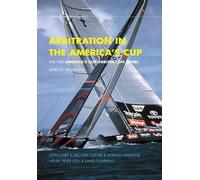 Arbitration In the America's Cup. The XXXI America's Cup Arbitration Panel and its Decisions: The XXXI America's Cup Arbitration Panel and its Decisions
