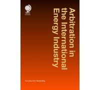 Arbitration in the International Energy Industry