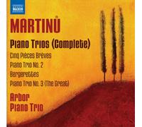 Arbor Piano Trio - Martinu: Complete Piano Trios