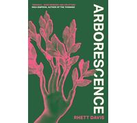 Arborescence: A dazzling and deeply moving story about humans turning into trees