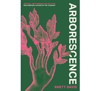 Arborescence : A dazzling and deeply moving story about humans turning into trees