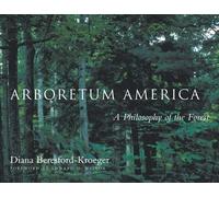 [Arboretum America: A Philosophy of the Forest] (By: Diana Beresford-Kroeger) [published: October, 2003]