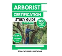 ARBORIST CERTIFICATION STUDY GUIDE 2025-2026: 300 Practice Questions and Answers for the ISA Exam with a 14-Day Learning Plan