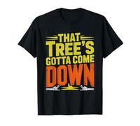 Arborist Tree Has Got Come Down Decision Removal Humor T-Shirt
