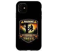 Arborist Warning May Spontaneously Start Talking About Trees Case for iPhone 11