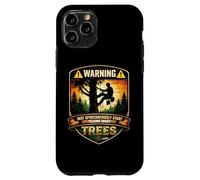 Arborist Warning May Spontaneously Start Talking About Trees Case for iPhone 11 Pro