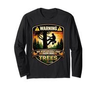 Arborist Warning May Spontaneously Start Talking About Trees Long Sleeve T-Shirt