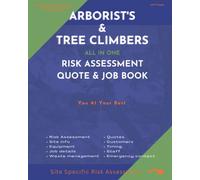 Arborist's & Tree Climbers All In One Risk Assessment Quote & Job Book: Site Info, Safety & More. You At Your Best