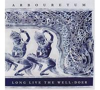 Arbouretum - Long Live The Well-Doer