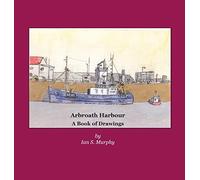Arbroath Harbour: A Book of Drawings