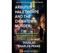 Arbutus Halethorpe and the Chinatown Murder: 1 (Arbutus Halethorpe Mysteries)