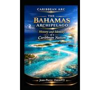 Arc Caribeen - Volume 1: The Bahamas: History and Identity of a Caribbean Archipelago (Cultures et Ames du Monde)