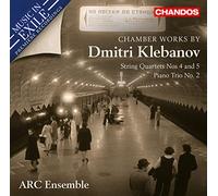 Arc Ensemble - Chamber Works by Dmitri Klebanov: String Quartets Nos 4. and 5, Piano Trio No. 2