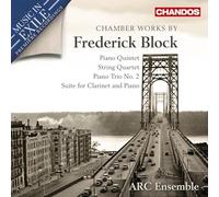 ARC Ensemble - Chamber Works by Frederick Block (Piano Quintet; String Quartet; Piano Trio No. 2; Suite for Clarinet and Piano)