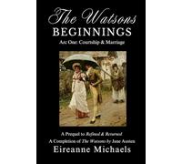 Arc One: Courtship and Marriage (The Watsons Beginnings)