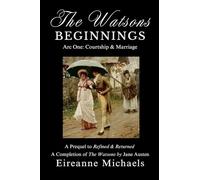 Arc One: Courtship & Marriage: 1 (The Watsons Beginnings)