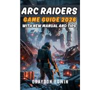 ARC RAIDERS GAME GUIDE 2026
