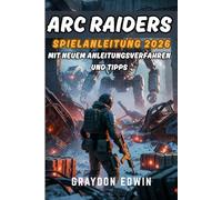 ARC RAIDERS SPIELANLEITUNG 2026