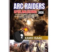ARC RAIDERS SPIELANLEITUNG 2026