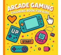 Arcade Gaming Coloring Book for Kids: Fun Retro Coloring Book with Game Consoles, Boss Battles, and Cute Adventures | Perfect for Boys, Girls & Young Gamers Ages 6-10