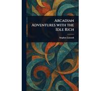 Arcadian Adventures With the Idle Rich