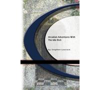 Arcadian Adventures With The Idle Rich